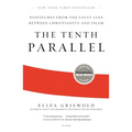 The Tenth Parallel: Dispatches from the Fault Line Between Christianity and Islam