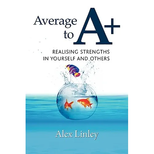 Average to A+: Realising Strengths in Yourself and Others