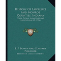 History Of Lawrence And Monroe Counties, Indiana: Their People, Industries And Institutions V2 (1914)