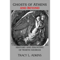 Ghosts of Athens and Beyond: History and Haunting of North Georgia