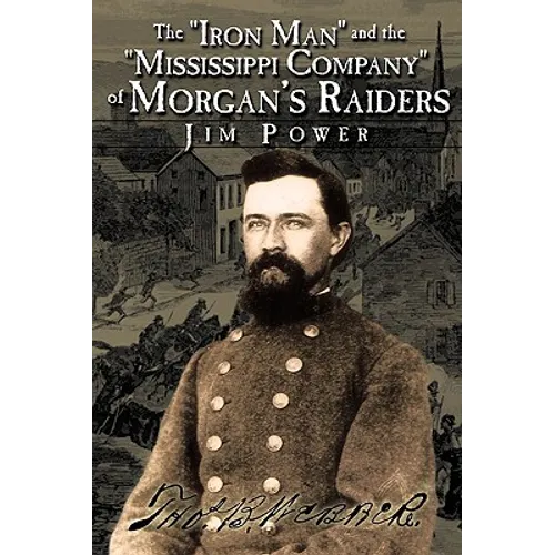 The "Iron Man" and the "Mississippi Company" of Morgan's Raiders
