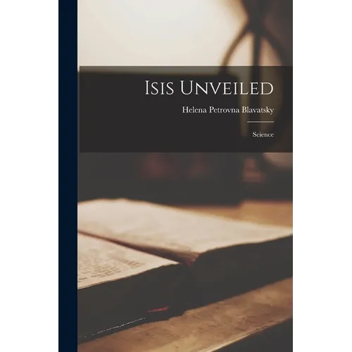 Isis Unveiled: Science