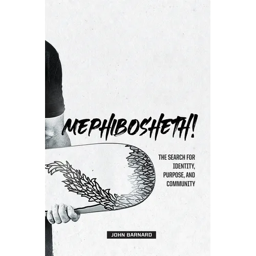 Mephibosheth!: The Search for Identity, Purpose, and Community