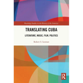 Translating Cuba: Literature, Music, Film, Politics