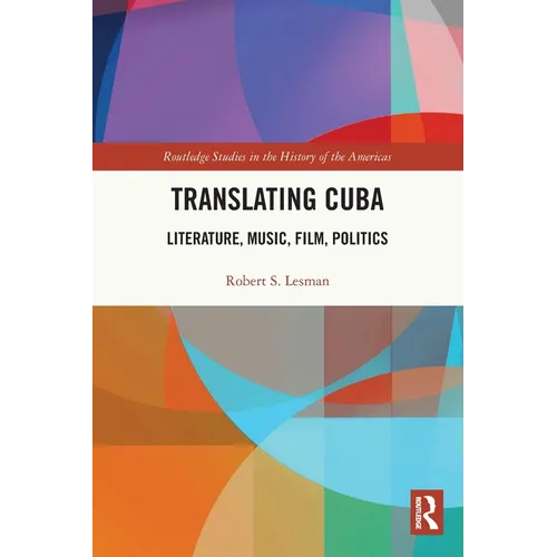 Translating Cuba: Literature, Music, Film, Politics