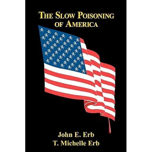 The Slow Poisoning Of America