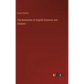 The Rudiments of English Grammar and Analysis