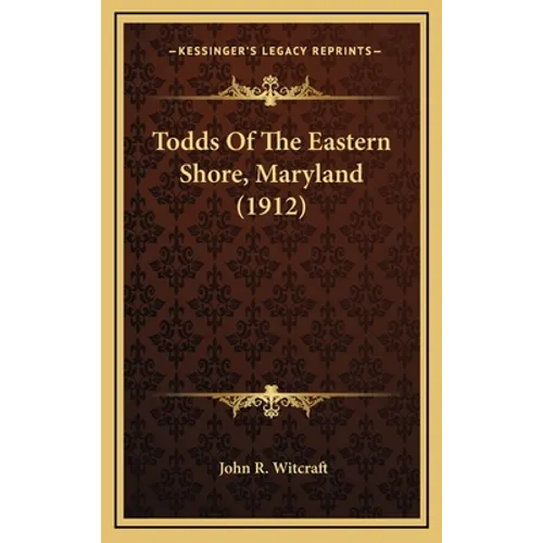 Todds Of The Eastern Shore, Maryland (1912)