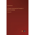 A Treatise Concerning the Principles of Human Knowledge: in large print