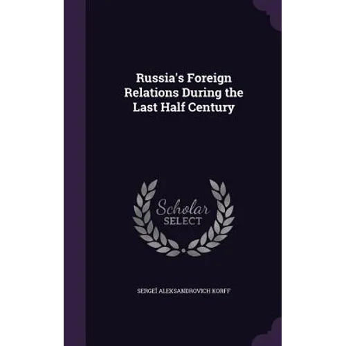 Russia's Foreign Relations During the Last Half Century