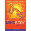 Your MindBody Journey: Change your mind, Heal your body, Transform your life