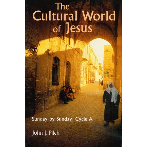 Cultural World of Jesus: Sunday by Sunday, Cycle A