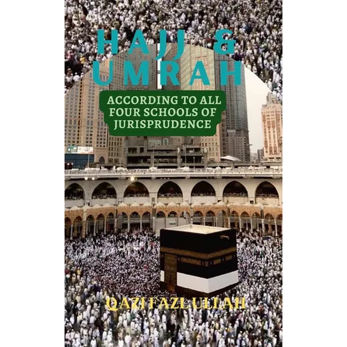 Hajj & Umrah According to all Four Schools of Jurisprudence