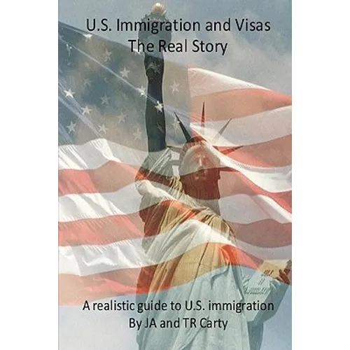 U.S Immigration and Visas - The Real Story