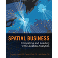 Spatial Business: Competing and Leading with Location Analytics
