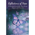 Reflections of Hope: A Devotional Journal for Those Loving Someone with Dementia