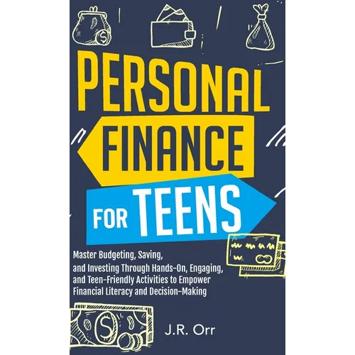 Personal Finance For Teens: Master Budgeting, Saving, and Investing Through Hands-On, Engaging, and Teen friendly Activities to Empower Financial
