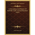 A Description And History Of Kidwelly Castle, Caermarthenshire (1851)