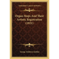 Organ-Stops And Their Artistic Registration (1921)