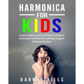 Harmonica for Kids: Simple Guide to Learn and Play the Diatonic Harmonica and Have Fun with Easy Songs in Tablature Notation