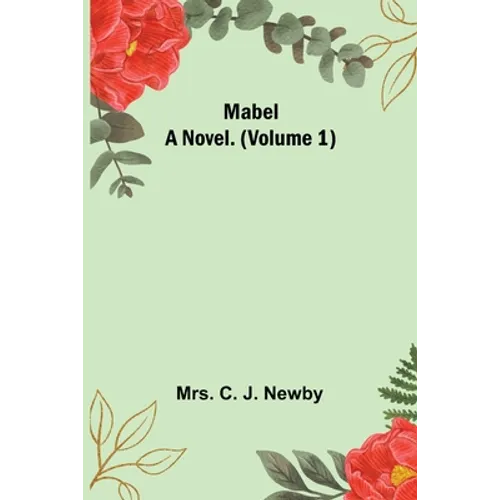 Mabel: A Novel. (Volume 1)
