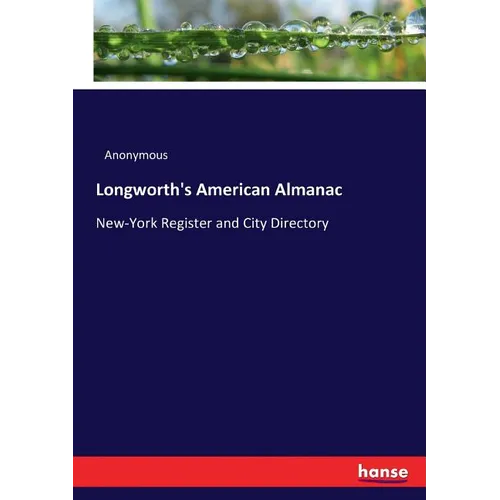 Longworth's American Almanac: New-York Register and City Directory