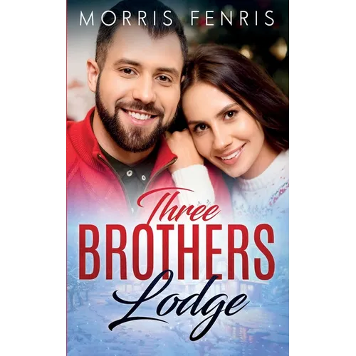 Three Brothers Lodge Series Complete Collection: New Christian Romance