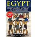 Egypt: Egyptian Mythology and The Secrets Of The Gods