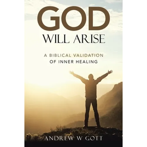 God Will Arise: A Biblical Validation of Inner Healing