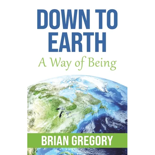 Down to Earth: A Way of Being