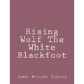 Rising Wolf The White Blackfoot