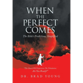 When the Perfect Comes: The Bible's Predictions, Simplified