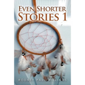 Even Shorter Stories 1