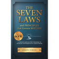 The Seven Laws and Principles that Govern Success: A Proven Simple Step Process to Achieve Happiness With Less Stress
