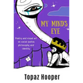 My Mind's Eye: Poetry and Visual Art on Social Justice, Philosophy and Identity