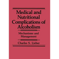 Medical and Nutritional Complications of Alcoholism: Mechanisms and Management