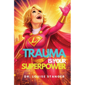 Trauma Is Your Superpower