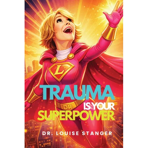 Trauma Is Your Superpower