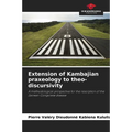 Extension of Kambajian praxeology to theo-discursivity