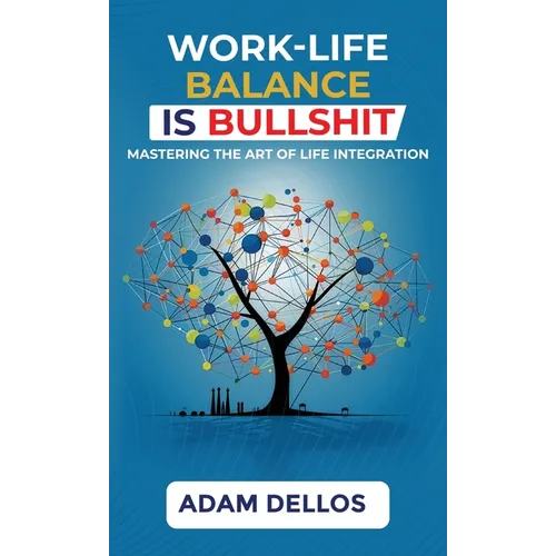 Work-Life Balance Is Bullshit