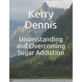 Understanding and Overcoming Sugar Addiction