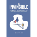 Be Invincible: The mindset, skills and habits for sustainable growth and success