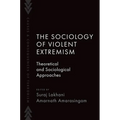 The Sociology of Violent Extremism: Theoretical and Sociological Approaches
