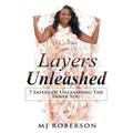 Layers Unleashed: 7 Layers of Unleashing The Inner You