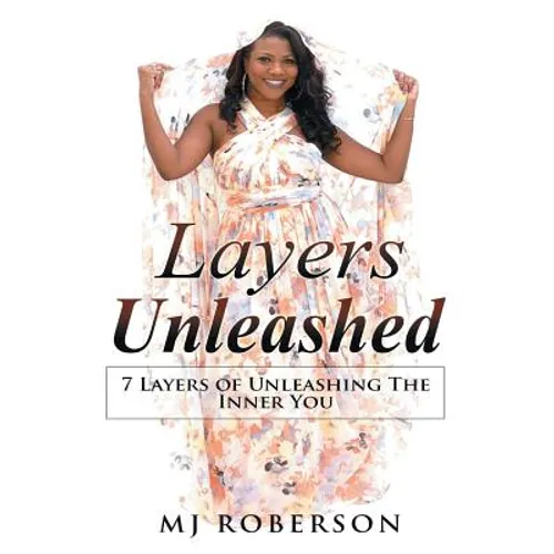 Layers Unleashed: 7 Layers of Unleashing The Inner You