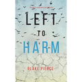 Left to Harm (An Adele Sharp Mystery-Book Fifteen)