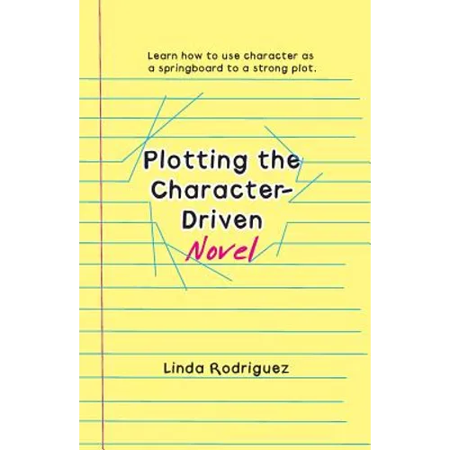 Plotting the Character-Driven Novel