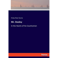 Mr. Dooley: In the Hearts of his Countrymen