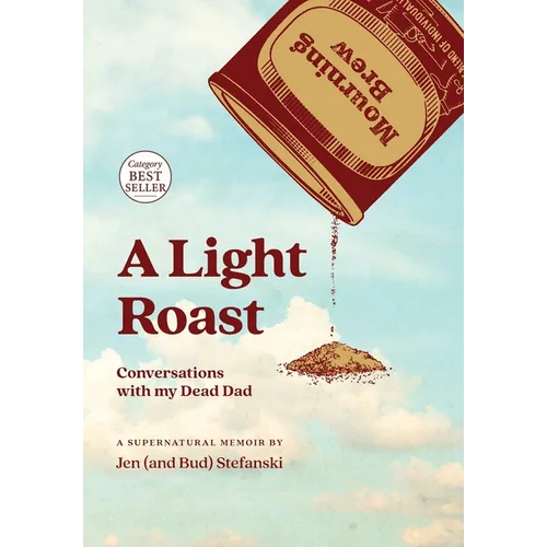 A Light Roast: Conversations with My Dead Dad