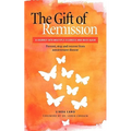 The Gift of Remission: A Journey Into Multiple Sclerosis and Back Again - Prevent, Stop and Recover from Autoimmune Disease